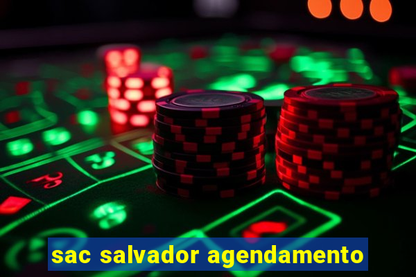 sac salvador agendamento